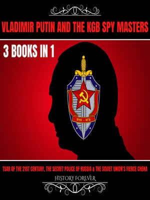 cover image of Vladimir Putin and the Kgb Spy Masters 3 Books In 1